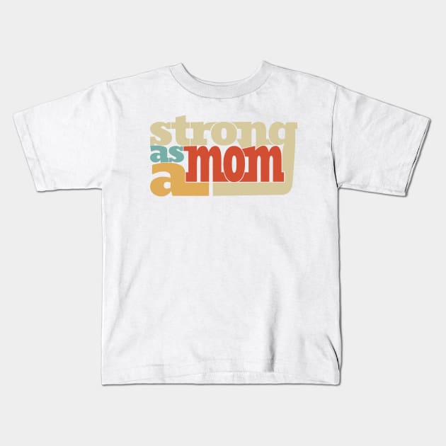 Strong as a mom Kids T-Shirt by All About Nerds